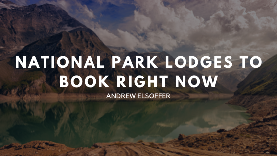 National Park Lodges to Book Right Now