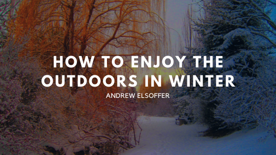 How To Enjoy The Outdoors In Winter