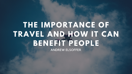 The Importance of Travel and How It Can Benefit People