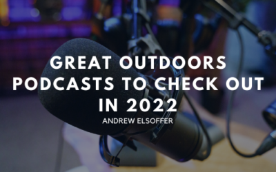 Great Outdoors Podcasts To Check Out In 2022