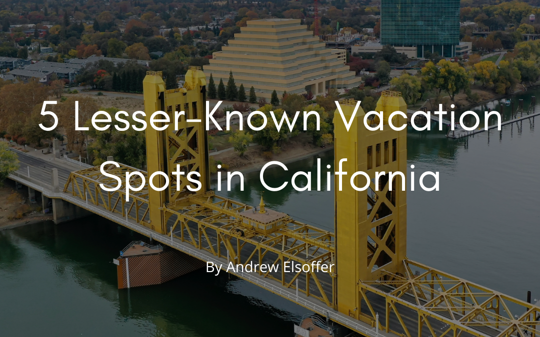 5 Lesser Known Vacation Spots In California