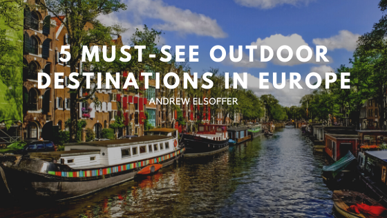 5 Must-See Outdoor Destinations in Europe