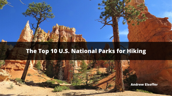 The Top 10 U.S. National Parks for Hiking