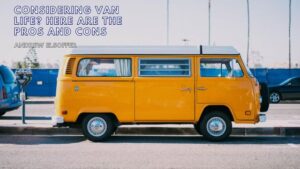 Considering Van Life_ Here Are the Pros and Cons