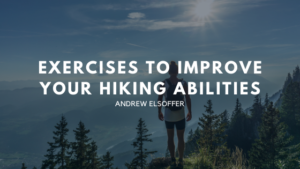 Exercises To Improve Your Hiking Abilities