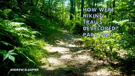 How Were Hiking Trails Developed? Part Two