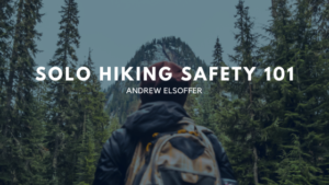 Solo Hiking Safety 101