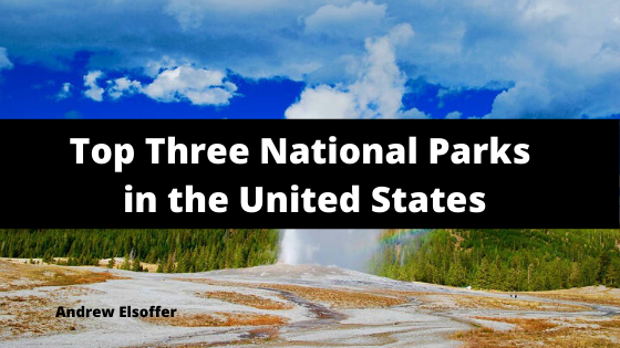 Top Three National Parks in the United States