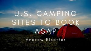 U.s. Camping Sites To Book Asap